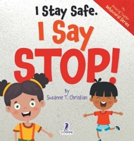 I Stay Safe. I Say Stop!: An Affirmation-Themed Book For Toddlers About Body Safety (Ages 2-4) (My Amazing Toddler Behavioral) 1964202302 Book Cover