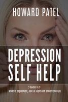 Depression Self Help: 3 books in 1: What Is Depression, How To Fight and Anxiety Therapy 1801722390 Book Cover
