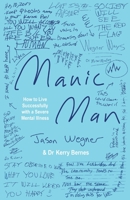 Manic Man: How to Live Successfully with a Severe Mental Illness 1913615413 Book Cover