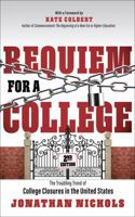 Requiem for a College: The Troubling Trend of College Closures in the United States 1948238527 Book Cover