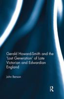 Gerald Howard-Smith and the 'Lost Generation' of Late Victorian and Edwardian England 1472435907 Book Cover
