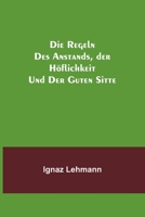 Die Regeln des Anstands, der Höflichkeit und der guten Sitte 9356708967 Book Cover