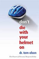 Don't Die With Your Helmet On 1425112161 Book Cover