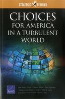 Choices for America in a Turbulent World: Strategic Rethink 0833091093 Book Cover