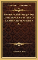 Inventaire Alphabetique Des Livres Imprimes Sur Velin De La Bibliotheque Nationale (1877) 1120449774 Book Cover