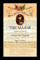 THE MAJOR - Michael John Fitzgerald - From Immigrant to Officer in the Indian Fighting Army 1598247425 Book Cover