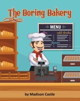 The Boring Bakery 1662931638 Book Cover