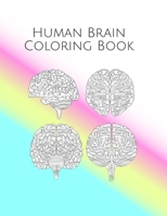 Human Brain Coloring Book : Brain Art and Anatomy Workbook for Kids and Adults - Stress-Free Neuroscience Learning 1659443776 Book Cover