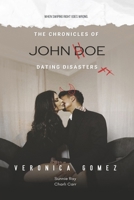 The Chronicles of John Doe Dating Disasters: When Swiping Right Goes Wrong (Book 1) (Dating John Doe) B0CT9YPTCD Book Cover