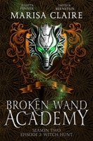 Broken Wand Academy: Season 2 - Episode 2: Witch Hunt (Veiled World) B0BMSV5P5S Book Cover
