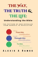 The Way, The Truth & The Life: Understanding the Bible (The Vault: Absolute Truth Collection) B0GSMX78SD Book Cover