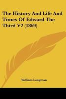 The History And Life And Times Of Edward The Third V2 1120033586 Book Cover