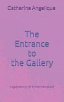 The Entrance to the Gallery: Experience of Ephemeral Art New York 1098609026 Book Cover