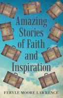 Amazing Stories of Faith and Inspiration 1973631784 Book Cover