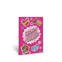 Stickers Against the Patriarchy!: A Little Sticker Book 1837761183 Book Cover