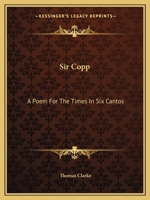 Sir Copp: A Poem For The Times In Six Cantos 1275851932 Book Cover