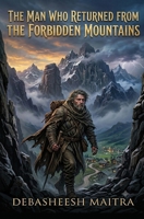 The Man Who Returned from the Forbidden Mountain: A Novel of Survival, Faith, and Homecoming B0H6PBKNPR Book Cover