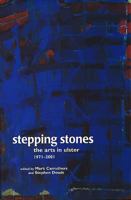 Stepping Stones: The Arts in Ulster 1971-2001 0856407054 Book Cover