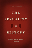 The Sexuality of History: Modernity and the Sapphic, 1565-1830 022618773X Book Cover