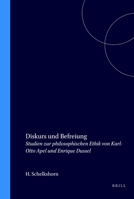 Diskurs Und Befreiung: Studien Zur Philosophischen Ethik Von Karl-Otto Apel Und Enrique Dussel 9042001313 Book Cover