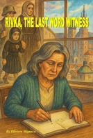 Rivka, The Last Word Witness B0GHFTG6CQ Book Cover