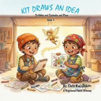 Kit Draws an Idea: Scribbles and Squiggles and Plans (Book 5) (Kit's Little Sparks: A 20-Book Series) 1968470832 Book Cover