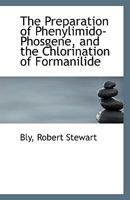 The Preparation of Phenylimido-Phosgene, and the Chlorination of Formanilide 1113354437 Book Cover