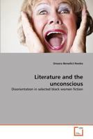Literature and the unconscious: Disorientation in selected black women fiction 3639372565 Book Cover
