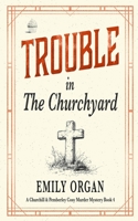 Trouble in the Churchyard 1838120009 Book Cover