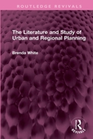 The Literature and Study of Urban and Regional Planning (Routledge Revivals) 1032718013 Book Cover