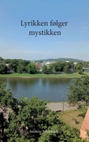 Lyrikken følger mystikken: Lyriske værker (Danish Edition) 8771457607 Book Cover