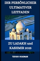 Ihr persönlicher ultimativer Leitfaden zu Ladakh und Kashmir 2025 (Wander Wise: Your Guide to Exploring the World) (German Edition) B0DZ6RVYDB Book Cover