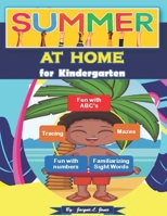 Summer at Home for Kindergarten: A Fun Activity Book with Letters, Numbers, and Beginning Sight Words for Kids 5-7 B08B2ZZRZR Book Cover
