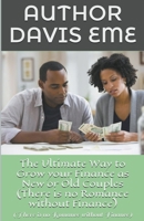 The Ultimate Way to Grow your Finance as New or Old Couples (There is no Romance without Finance) 1393663958 Book Cover