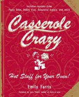 Casserole Crazy: Hot Stuff for Your Oven 1557885354 Book Cover