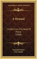 A Hymnal, Chiefly From "the Book of Praise" 1164533630 Book Cover