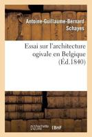 Essai Sur L'Architecture Ogivale En Belgique 2011895383 Book Cover