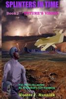 Splinters inTime.: Book I, Future's Vision 1539750639 Book Cover