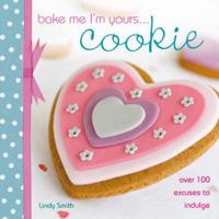 Bake Me I'm Yours Cookie 071532926X Book Cover