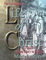 The Chronological Life of Christ : From Glory to Galilee (Vol. 1) 0899007511 Book Cover