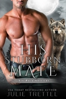 His Stubborn Mate (Six Pack Shifters) B0CNKXDJ7J Book Cover