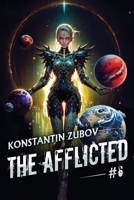 The Afflicted (Book 6): A LitRPG Apocalypse Adventure Series 8077095054 Book Cover