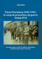 Trèves Petrisberg 1940-1945: le camp de prisonniers de guerre Stalag XII D: Ouvrages publiés en 2007 et 2008 par Adolf Welter -Traduit de l'allemand par J.B. Metzen (French Edition) 2322639400 Book Cover