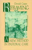 Reframing: A New Method in Pastoral Care 0800624130 Book Cover