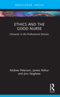 Ethics and the Good Nurse: Character in the Professional Domain 0367704323 Book Cover