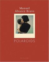 Manuel Alvarez Bravo: Polaroids 9685208379 Book Cover