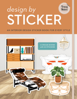 Design by Sticker: An Interior Design Sticker Book for Every Style 1454957778 Book Cover