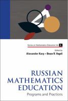 Russian Mathematics Education: Programs and Practices 9814322709 Book Cover