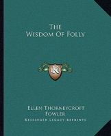 The Wisdom of Folly 1162712589 Book Cover