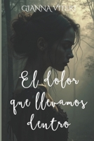 El dolor que llevamos dentro (Spanish Edition) B0DRV24B24 Book Cover